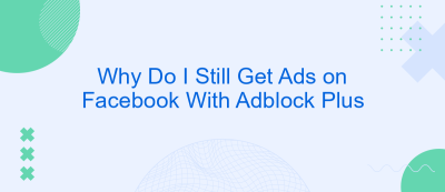 Why Do I Still Get Ads on Facebook With Adblock Plus Why Do I Still Get Ads on Facebook With Adblock Plus