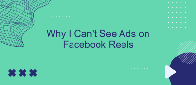 Why I Can't See Ads on Facebook Reels Why I Can't See Ads on Facebook Reels