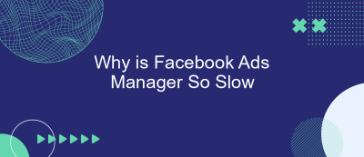 Why is Facebook Ads Manager So Slow Why is Facebook Ads Manager So Slow