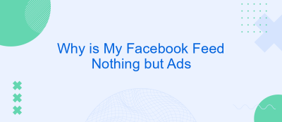 Why is My Facebook Feed Nothing but Ads Why is My Facebook Feed Nothing but Ads