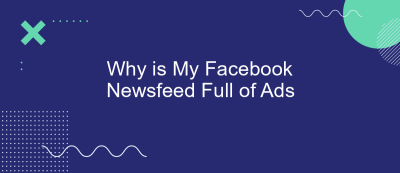 Why is My Facebook Newsfeed Full of Ads Why is My Facebook Newsfeed Full of Ads