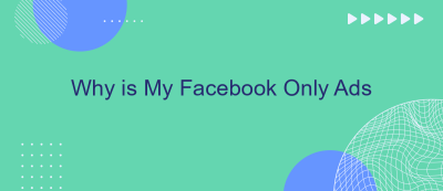 Why is My Facebook Only Ads Why is My Facebook Only Ads