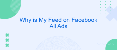 Why is My Feed on Facebook All Ads Why is My Feed on Facebook All Ads