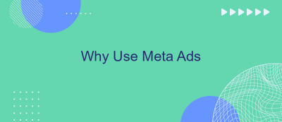 Why Use Meta Ads Why Use Meta Ads