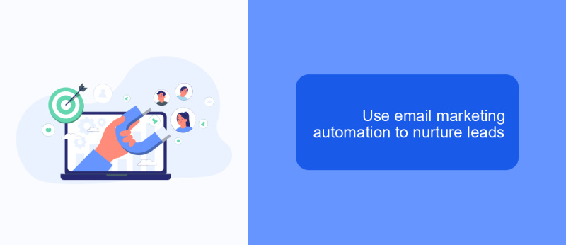 Use email marketing automation to nurture leads