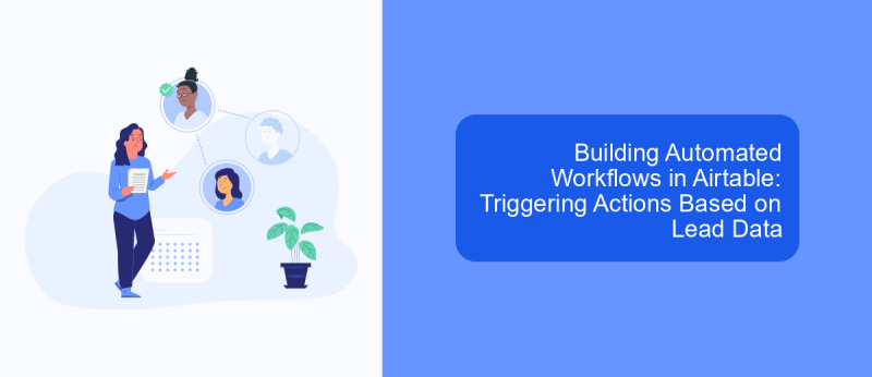 Building Automated Workflows in Airtable: Triggering Actions Based on Lead Data