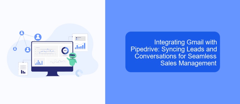 Integrating Gmail with Pipedrive: Syncing Leads and Conversations for Seamless Sales Management