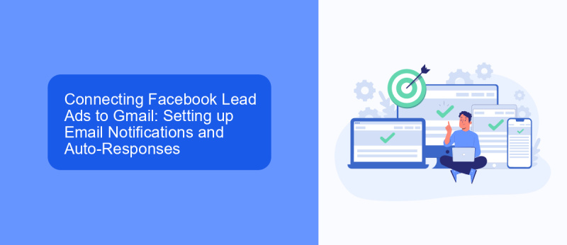 Connecting Facebook Lead Ads to Gmail: Setting up Email Notifications and Auto-Responses