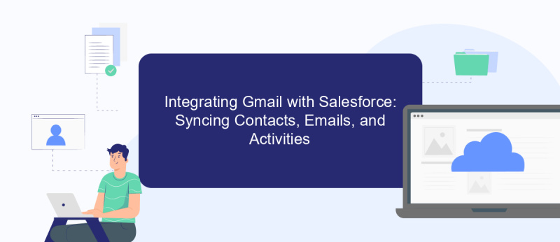 Integrating Gmail with Salesforce: Syncing Contacts, Emails, and Activities
