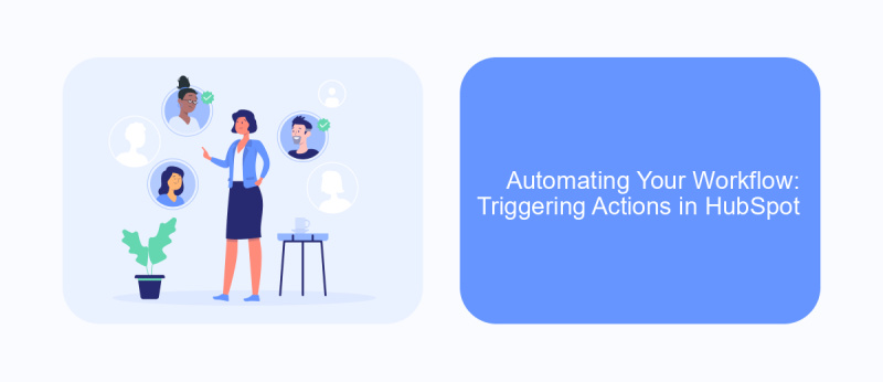 Automating Your Workflow: Triggering Actions in HubSpot