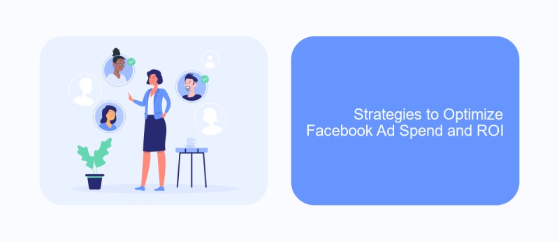 Strategies to Optimize Facebook Ad Spend and ROI