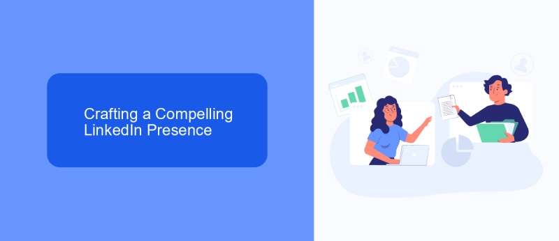 Crafting a Compelling LinkedIn Presence