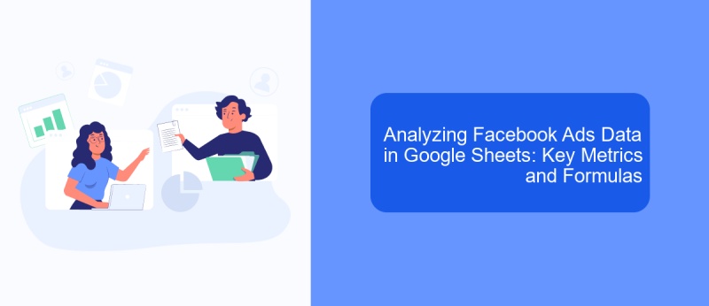 Analyzing Facebook Ads Data in Google Sheets: Key Metrics and Formulas