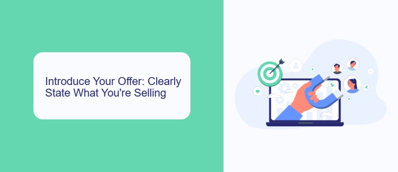 Introduce Your Offer: Clearly State What You're Selling