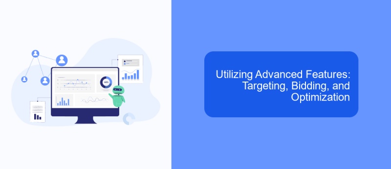 Utilizing Advanced Features: Targeting, Bidding, and Optimization