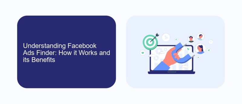 Understanding Facebook Ads Finder: How it Works and its Benefits