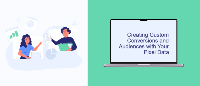 Creating Custom Conversions and Audiences with Your Pixel Data