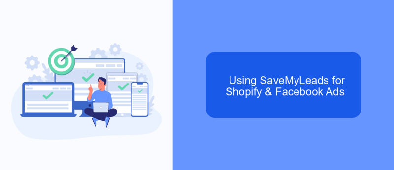 Using SaveMyLeads for Shopify & Facebook Ads