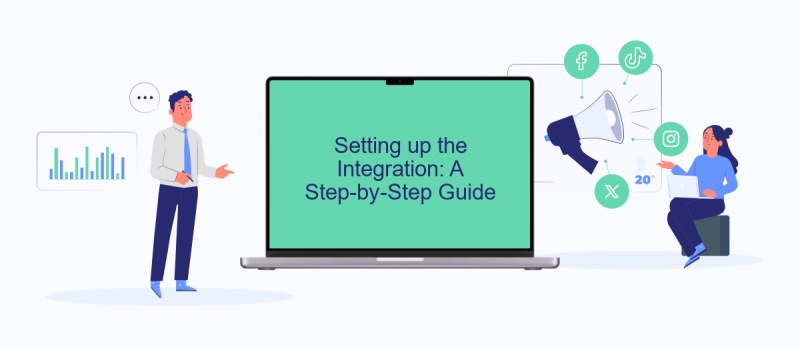Setting up the Integration: A Step-by-Step Guide