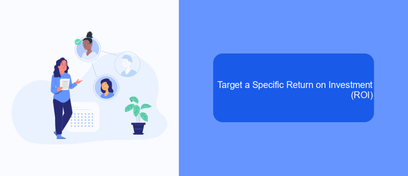 Target a Specific Return on Investment (ROI)