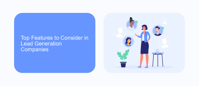Top Features to Consider in Lead Generation Companies