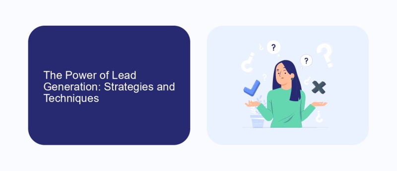The Power of Lead Generation: Strategies and Techniques