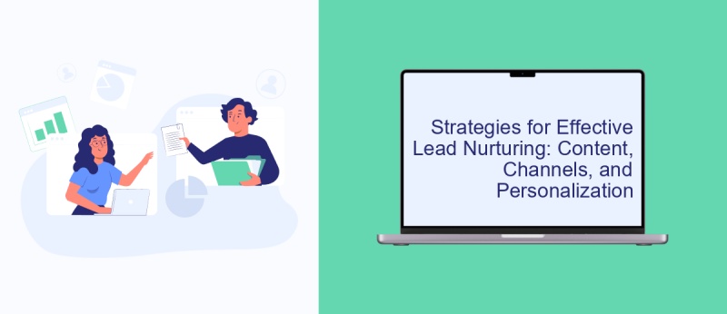 Strategies for Effective Lead Nurturing: Content, Channels, and Personalization