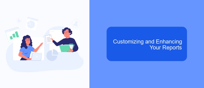 Customizing and Enhancing Your Reports