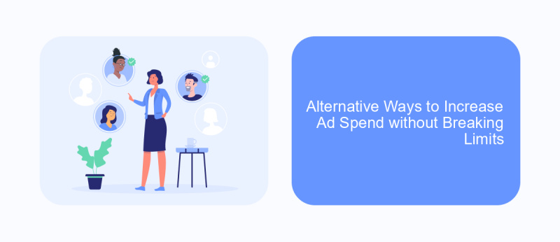 Alternative Ways to Increase Ad Spend without Breaking Limits