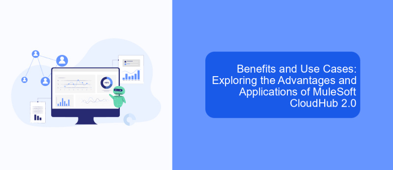 Benefits and Use Cases: Exploring the Advantages and Applications of MuleSoft CloudHub 2.0
