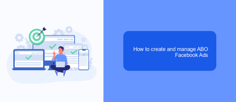 How to create and manage ABO Facebook Ads