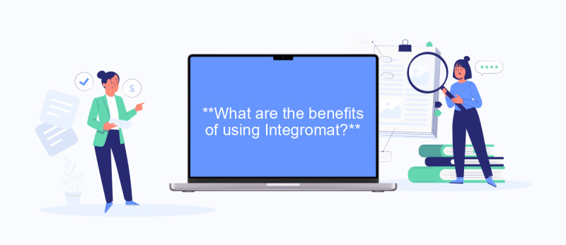**What are the benefits of using Integromat?**