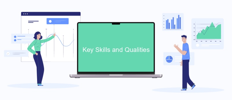 Key Skills and Qualities