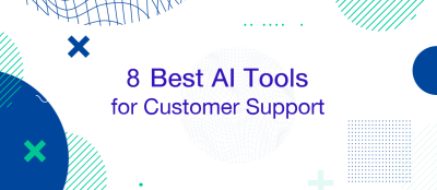 8 Best AI Tools for Customer Support 8 Best AI Tools for Customer Support