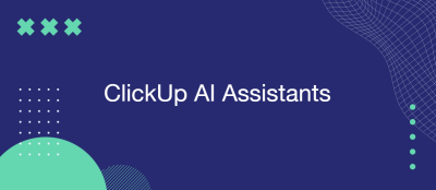 ClickUp Introduced New AI Assistants ClickUp Introduced New AI Assistants