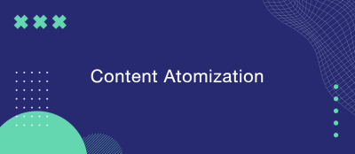 Content Atomization: Repurposing Long‑Form Content into Micro-Assets Content Atomization: Repurposing Long‑Form Content into Micro-Assets
