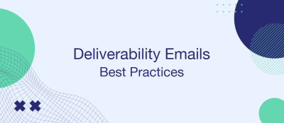 Deliverability Best Practices: How to Ensure Your Emails Land in the Inbox Deliverability Best Practices: How to Ensure Your Emails Land in the Inbox
