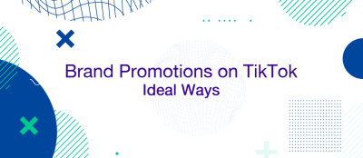 Ideal Ways to Do Brand Promotions on TikTok – 2023 Ideal Ways to Do Brand Promotions on TikTok – 2023