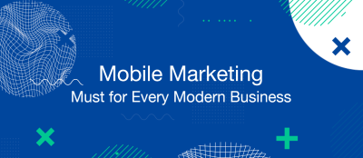 Why Mobile Marketing is a Must for Every Modern Business Why Mobile Marketing is a Must for Every Modern Business