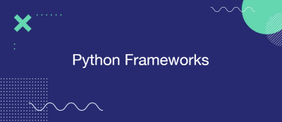 Top 7 Python Frameworks in 2025 Top 7 Python Frameworks in 2025