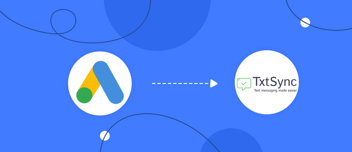 How to Connect Google Lead Form with TxtSync How to Connect Google Lead Form with TxtSync