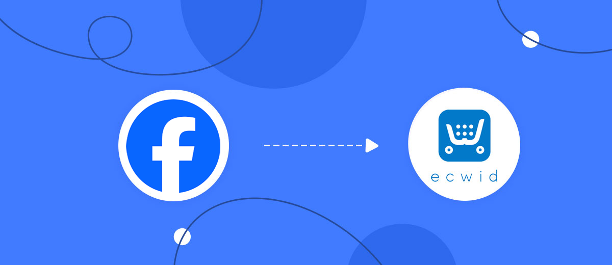 How to Connect Facebook with Ecwid Create Customers How to Connect Facebook with Ecwid Create Customers