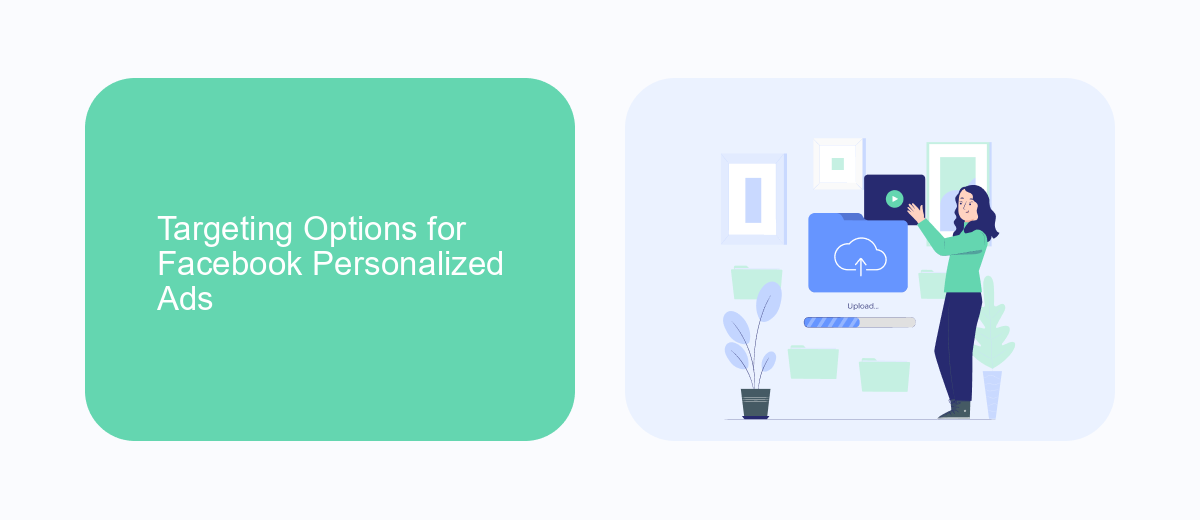 Targeting Options for Facebook Personalized Ads Targeting Options for Facebook Personalized Ads