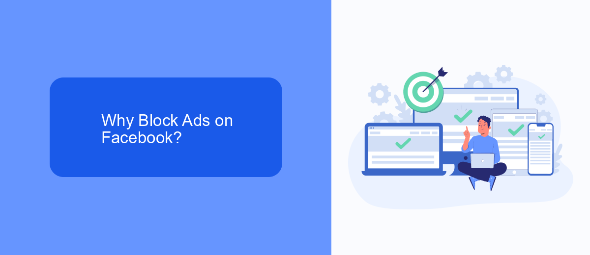 Why Block Ads on Facebook? Why Block Ads on Facebook?