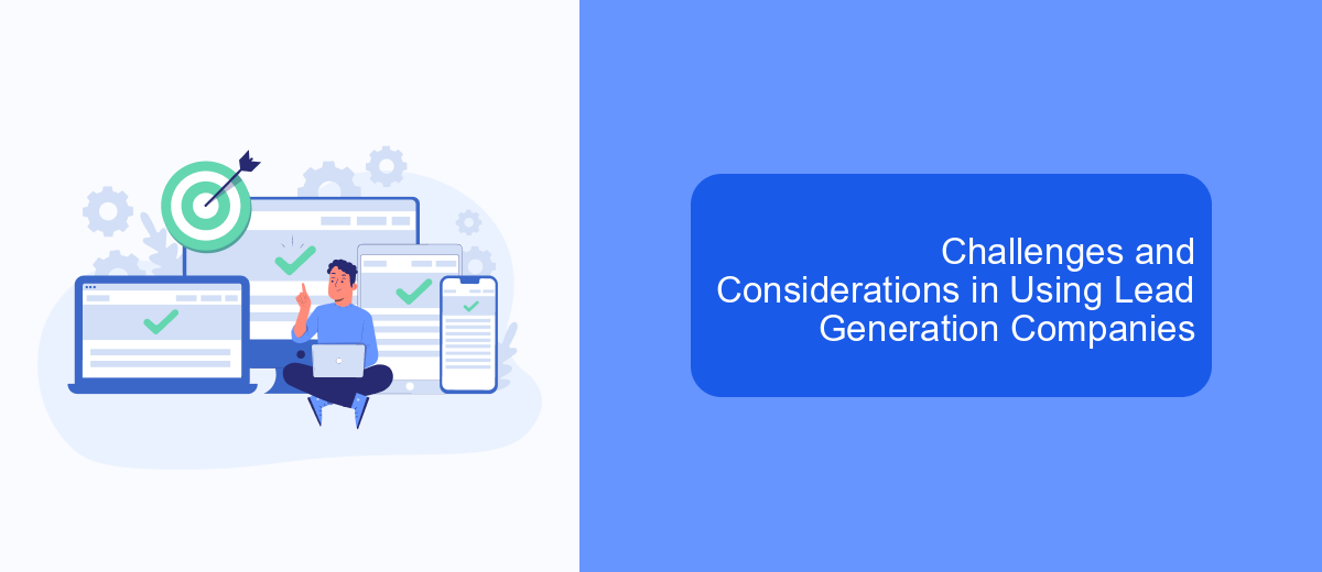Challenges and Considerations in Using Lead Generation Companies Challenges and Considerations in Using Lead Generation Companies