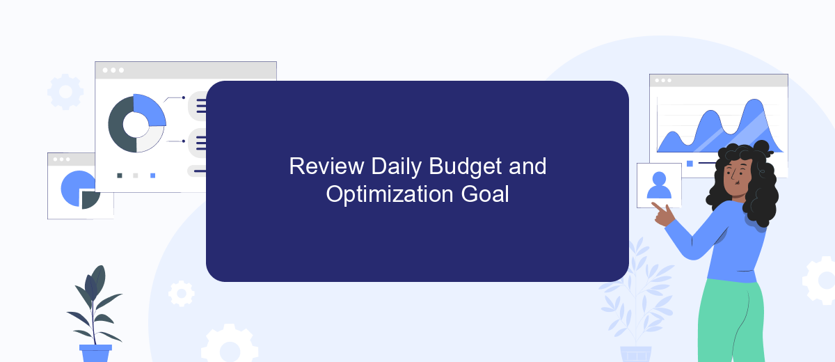 Review Daily Budget and Optimization Goal Review Daily Budget and Optimization Goal