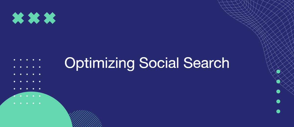Optimizing Social Search: Making Your Brand Discoverable