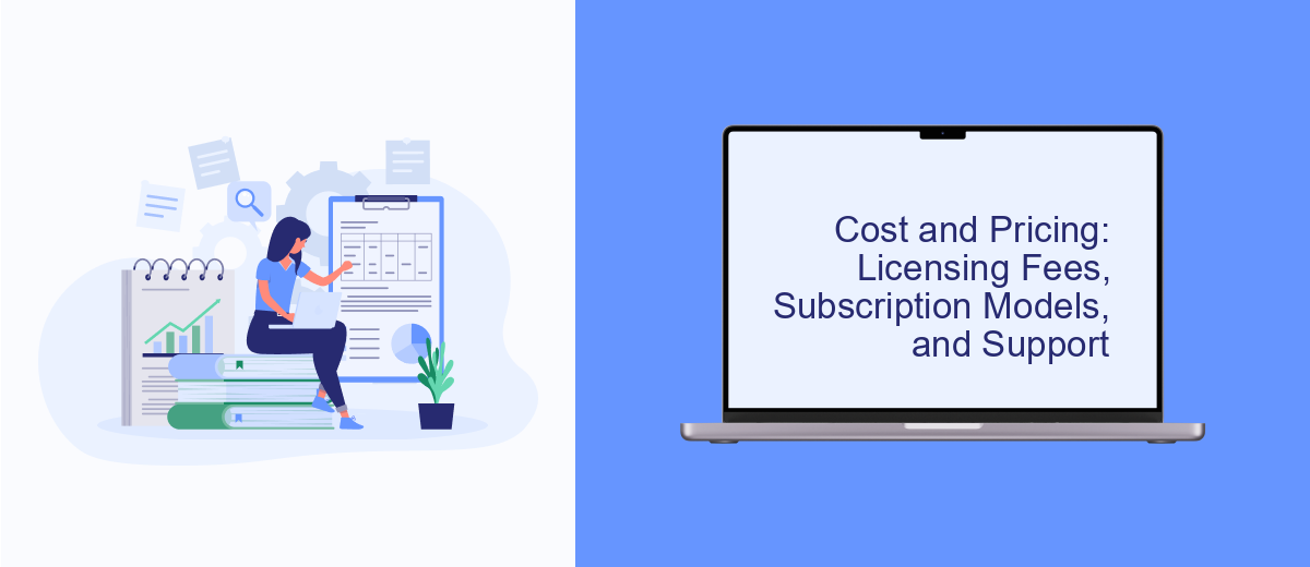 Cost and Pricing: Licensing Fees, Subscription Models, and Support Cost and Pricing: Licensing Fees, Subscription Models, and Support