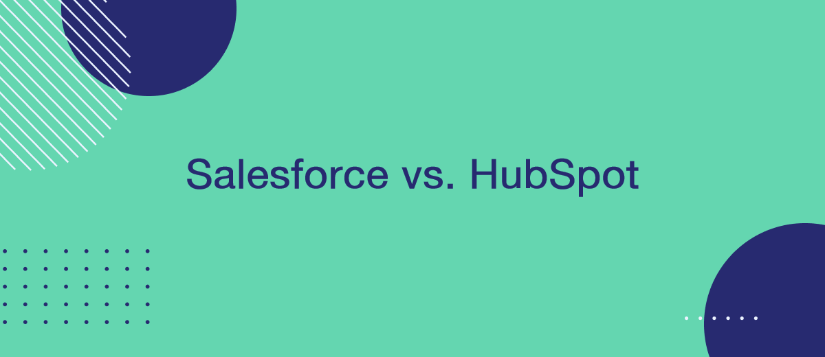 Salesforce vs. HubSpot: Detailed Comparison