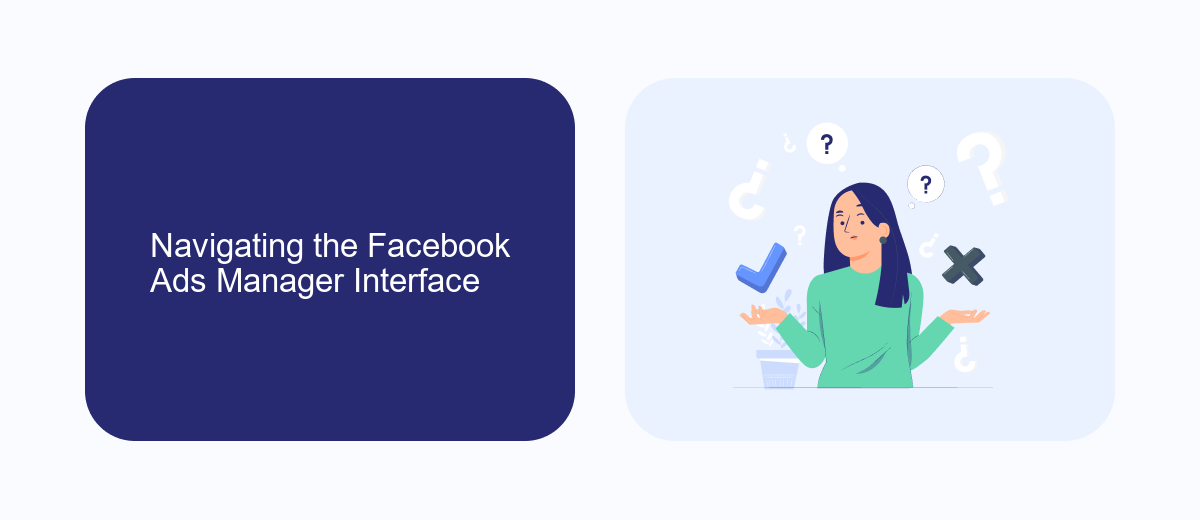 Navigating the Facebook Ads Manager Interface Navigating the Facebook Ads Manager Interface